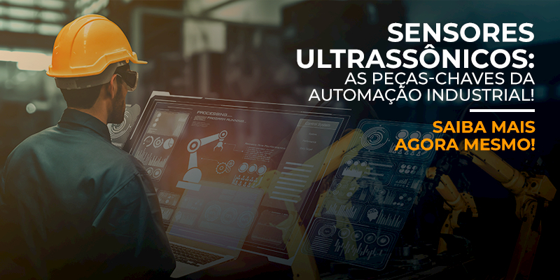Leia mais sobre o artigo Sensores Ultrassônicos: as peças-chaves da automação industrial! Saiba mais agora mesmo!
